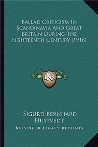 Ballad Criticism in Scandinavia and Great Britain During the Eighteenth Century (1916)