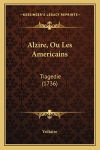 Alzire, Ou Les Americains