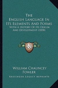The English Language In Its Elements And Forms