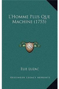 L'Homme Plus Que Machine (1755)