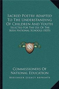 Sacred Poetry Adapted To The Understanding Of Children And Youth