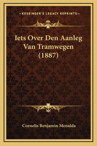 Iets Over Den Aanleg Van Tramwegen (1887)