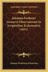 Johannis Frederici Gronovii Observatorum In Scriptoribus Ecclesiasticis (1651)