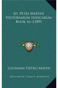 Jo. Petri Maffeii Historiarum Indicarum Book 16 (1589)