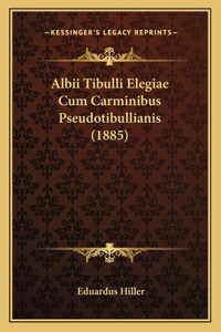 Albii Tibulli Elegiae Cum Carminibus Pseudotibullianis (1885)