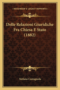 Delle Relazioni Giuridiche Fra Chiesa E Stato (1882)