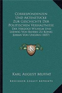 Correspondenzen Und Aktenstucke Zur Geschichte Der Politischen Verhaltnisse