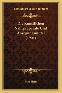 Die Kunstlichen Nahrpraparate Und Anregungsmittel (1901)