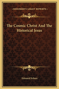 The Cosmic Christ And The Historical Jesus