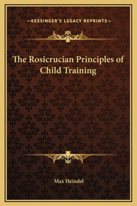 The Rosicrucian Principles of Child Training
