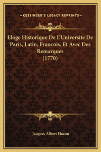 Eloge Historique De L'Universite De Paris, Latin, Francois, Et Avec Des Remarques (1770)