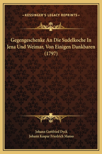 Gegengeschenke An Die Sudelkoche In Jena Und Weimar, Von Einigen Dankbaren (1797)