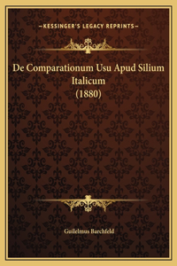 De Comparationum Usu Apud Silium Italicum (1880)