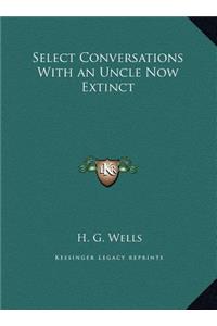 Select Conversations With an Uncle Now Extinct