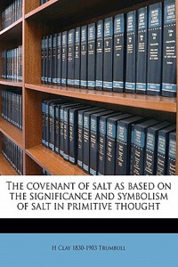 The Covenant of Salt as Based on the Significance and Symbolism of Salt in Primitive Thought