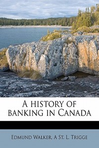 A History of Banking in Canada