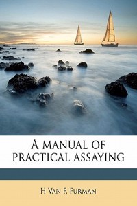 A Manual of Practical Assaying