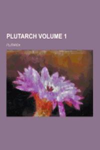 Plutarch Volume 1