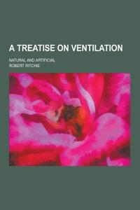A Treatise on Ventilation; Natural and Artificial