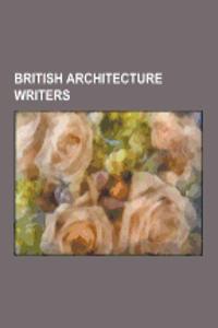 British Architecture Writers: British Architectural Historians, English Architecture Writers, Scottish Architecture Writers, John Ruskin, Nigel Tran