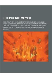 Stephenie Meyer: Film Tratti Dai Romanzi Di Stephenie Meyer, Romanzi Di Stephenie Meyer, Twilight, the Twilight Saga: New Moon, the Twi