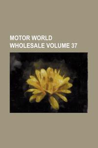 Motor World Wholesale Volume 37
