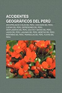 Accidentes Geograficos del Peru: Archipielagos E Islas del Peru, Cascadas del Peru, Cuevas del Peru, Depresiones del Peru