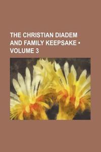 The Christian Diadem and Family Keepsake (Volume 3)