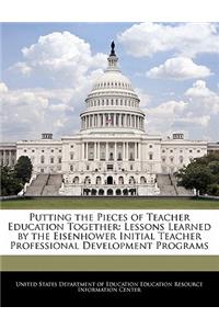 Putting the Pieces of Teacher Education Together: Lessons Learned by the Eisenhower Initial Teacher Professional Development Programs