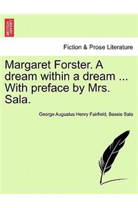 Margaret Forster. a Dream Within a Dream ... with Preface by Mrs. Sala.