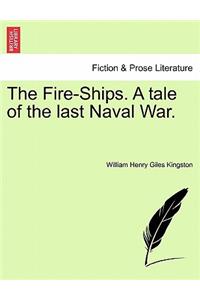 The Fire-Ships. a Tale of the Last Naval War.