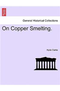 On Copper Smelting.