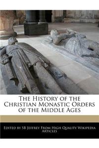 The History of the Christian Monastic Orders of the Middle Ages