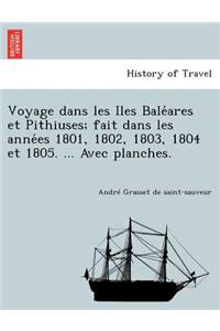 Voyage Dans Les Iles Bale Ares Et Pithiuses; Fait Dans Les Anne Es 1801, 1802, 1803, 1804 Et 1805. ... Avec Planches.