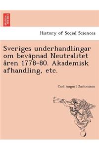 Sveriges Underhandlingar Om Beva Pnad Neutralitet a Ren 1778-80. Akademisk Afhandling, Etc.