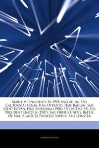 Articles on Maritime Incidents in 1918, Including: USS California (Acr-6), HMS Otranto, HMS Raglan, SMS Szent Istv N, HMS Britannia (1904), USS N-3 (S