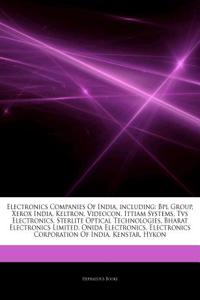 Articles on Electronics Companies of India, Including: Bpl Group, Xerox India, Keltron, Videocon, Ittiam Systems, TVs Electronics, Sterlite Optical Te