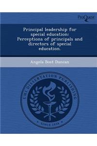 Principal Leadership for Special Education: Perceptions of Principals and Directors of Special Education