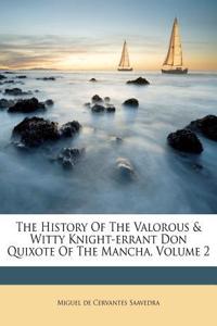 The History of the Valorous & Witty Knight-Errant Don Quixote of the Mancha, Volume 2