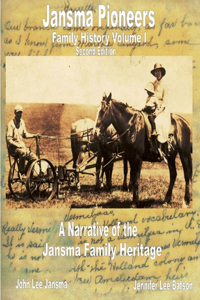 Jansma Pioneers: A Family History Vol 1, Second Edition