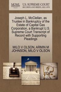 Joseph L. McClellan, as Trustee in Bankruptcy of the Estate of Capital Gas Corporation, a Bankrupt U.S. Supreme Court Transcript of Record with Supporting Pleadings