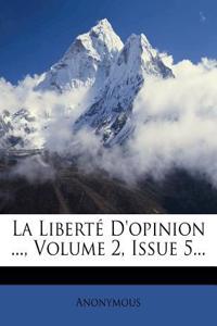 La Liberte D'Opinion ..., Volume 2, Issue 5...