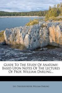 Guide to the Study of Anatomy