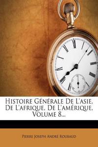 Histoire Generale de L'Asie, de L'Afrique, de L'Amerique, Volume 8...