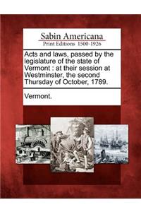 Acts and Laws, Passed by the Legislature of the State of Vermont