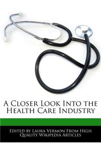 A Closer Look Into the Health Care Industry