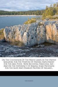 On the Cultivation of the Waste Lands in the United Kingdom