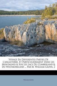 Voyage En Differentes Parties de l'Angleterre, Et Particulierement Dans Les Montagnes & Sur Les Lacs Du Cumberland & Du Westmoreland ... Par M. William Gilpin, 2