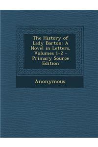 History of Lady Barton: A Novel in Letters, Volumes 1-2