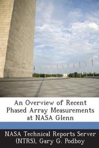 An Overview of Recent Phased Array Measurements at NASA Glenn